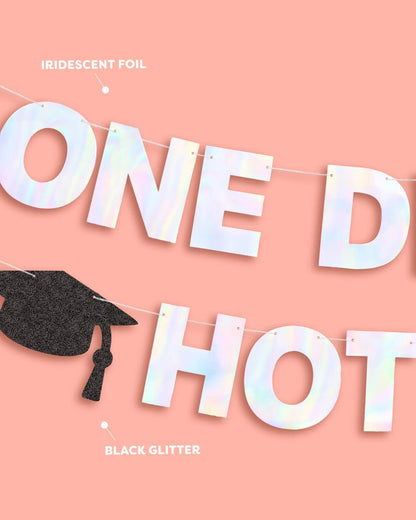 One Degree Hotter Banner - iridescent foil banner, Graduation
